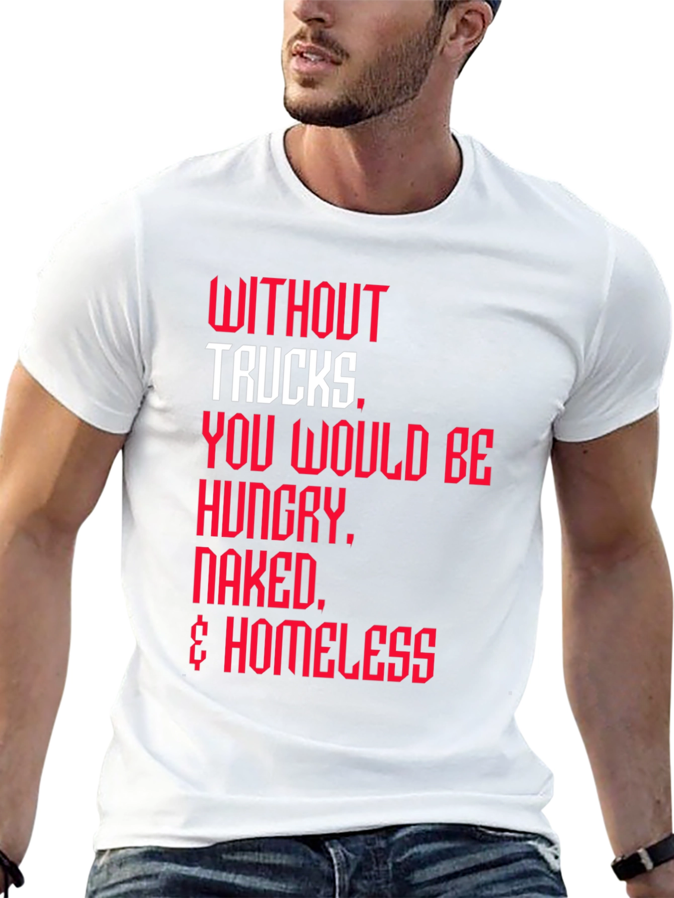 Trucker Appreciation T-Shirt - Without Trucks Graphic Tee