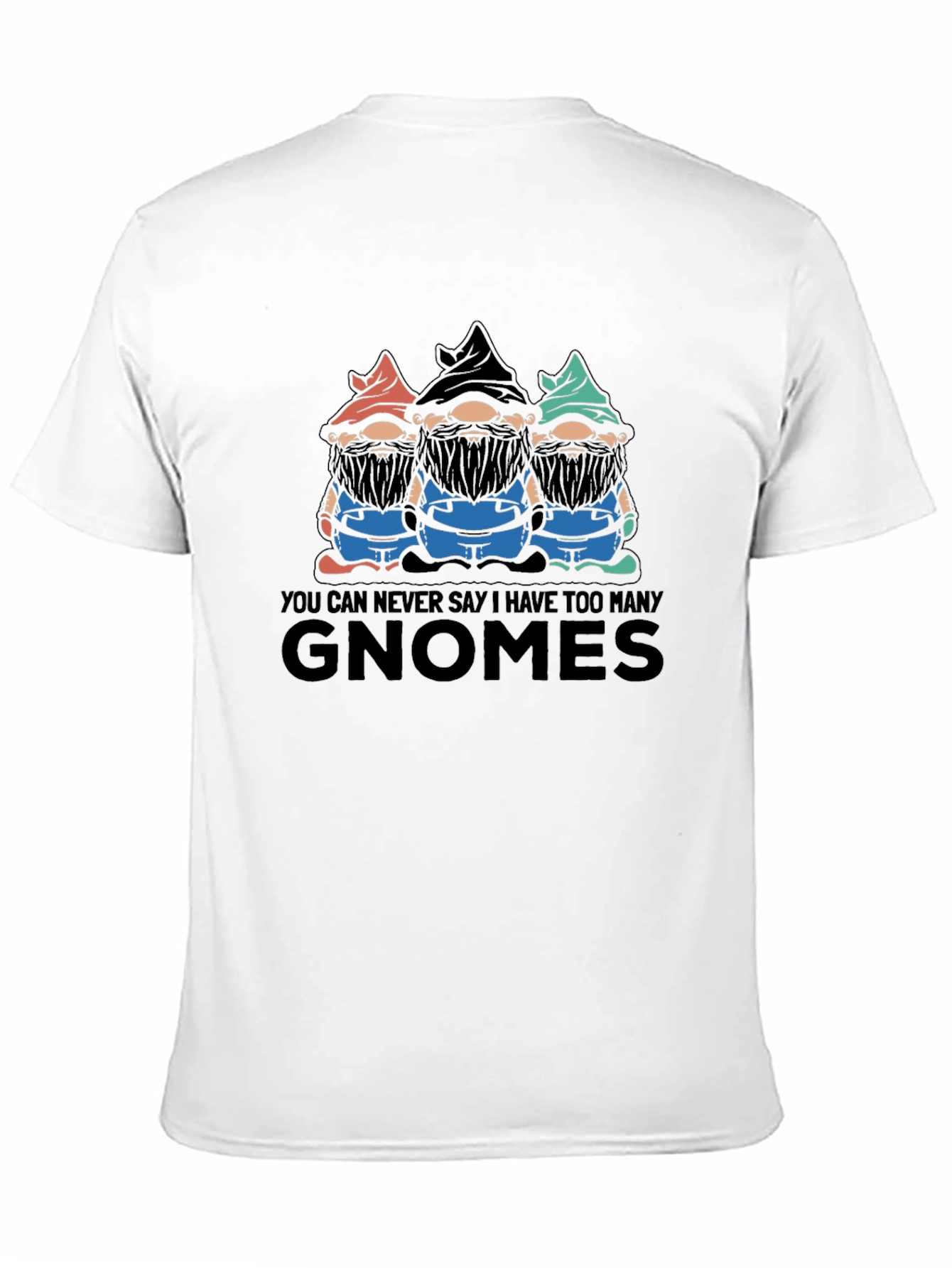 Funny Gnome T-Shirt - Too Many Gnomes!