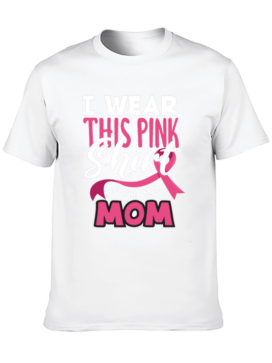 I Wear This Pink Shirt for My Mom - Breast Cancer Awareness T-Shirt
