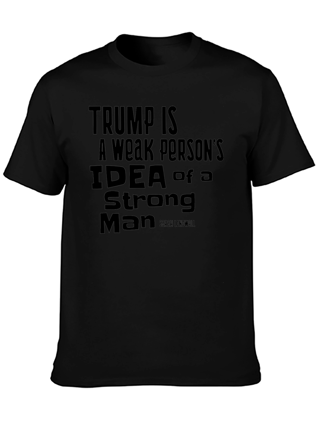 Trump Is a Weak Persons Idea Slogan T-Shirt