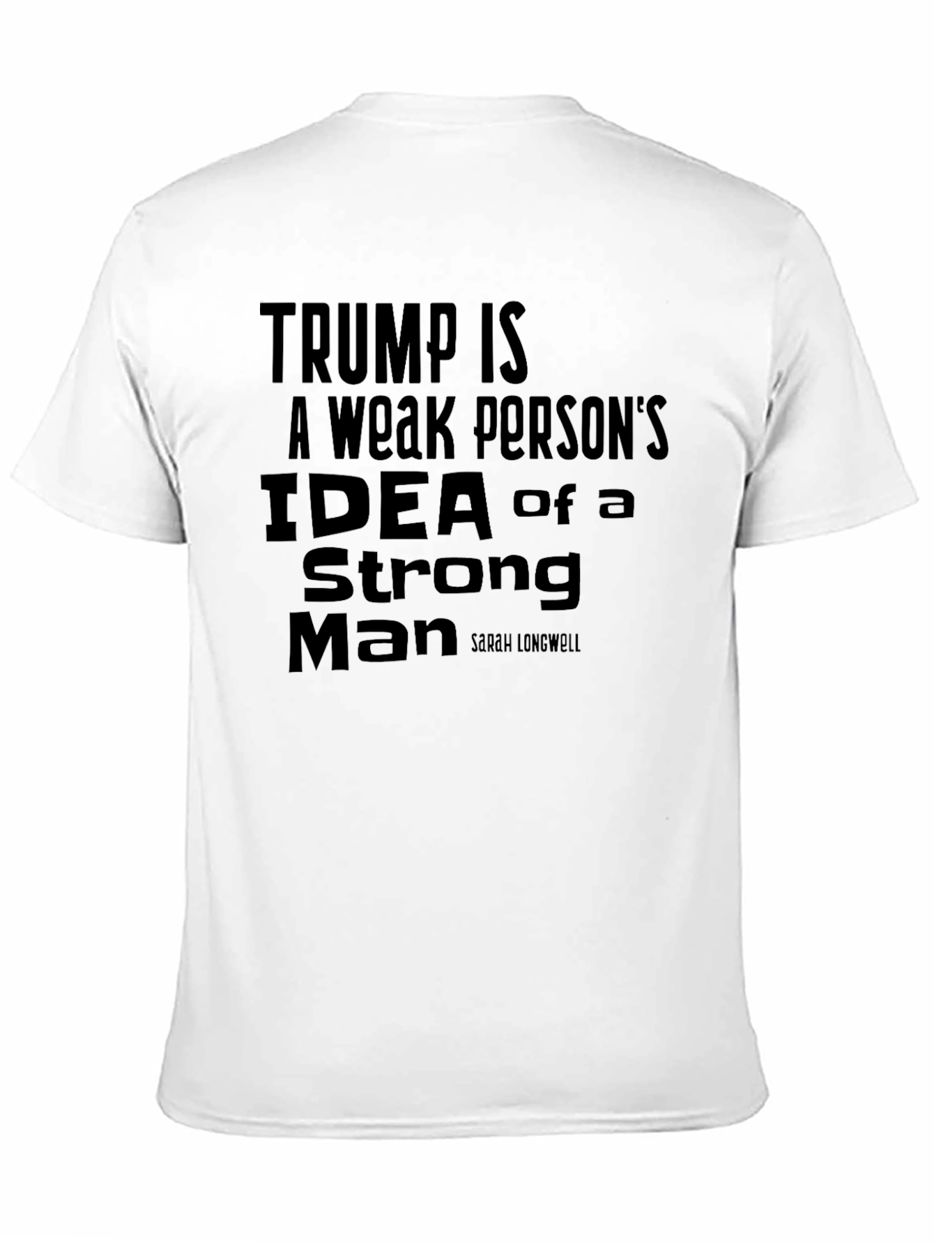 Trump Is a Weak Persons Idea Slogan T-Shirt