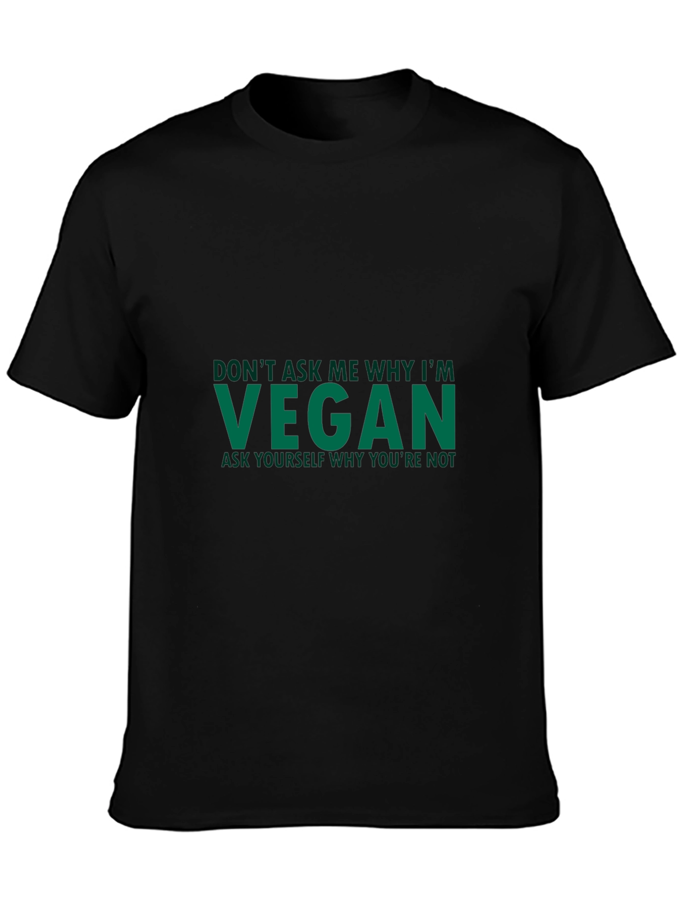 Vegan Statement T-Shirt - Ask Yourself Why Youre Not