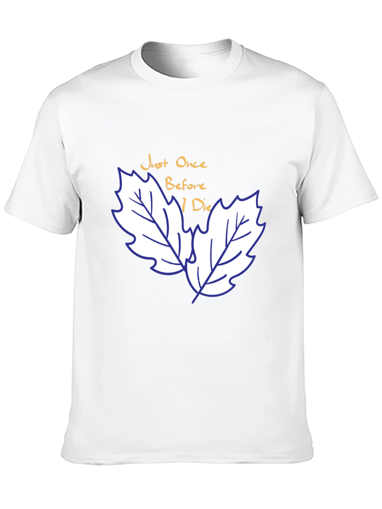 Just Once Before I Die T-Shirt