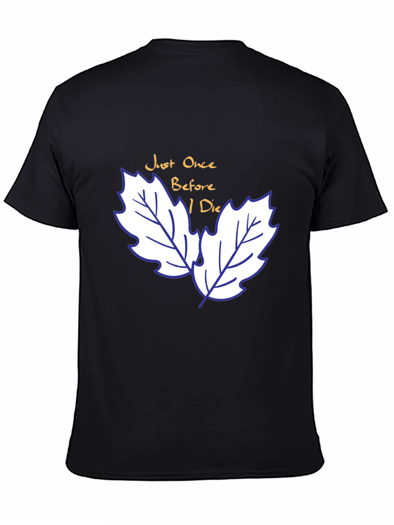 Just Once Before I Die T-Shirt