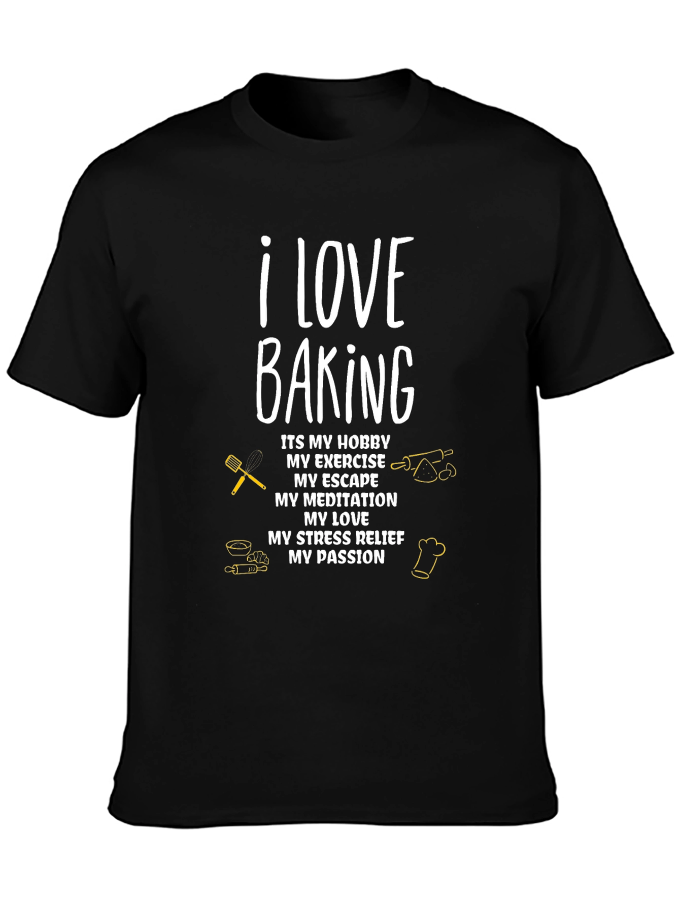 I Love Baking T-Shirt: Hobby Exercise Passion