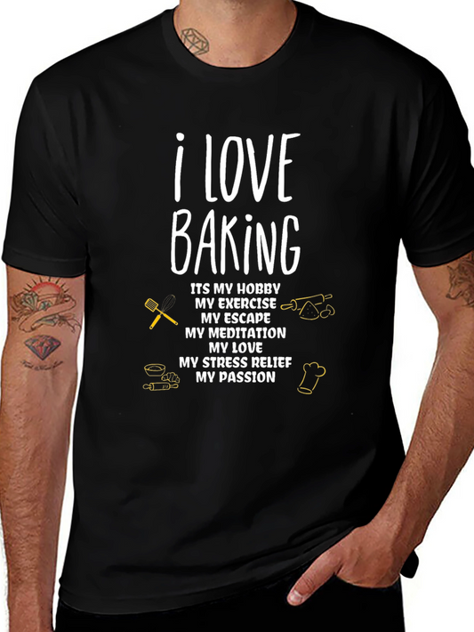 I Love Baking T-Shirt: Hobby Exercise Passion