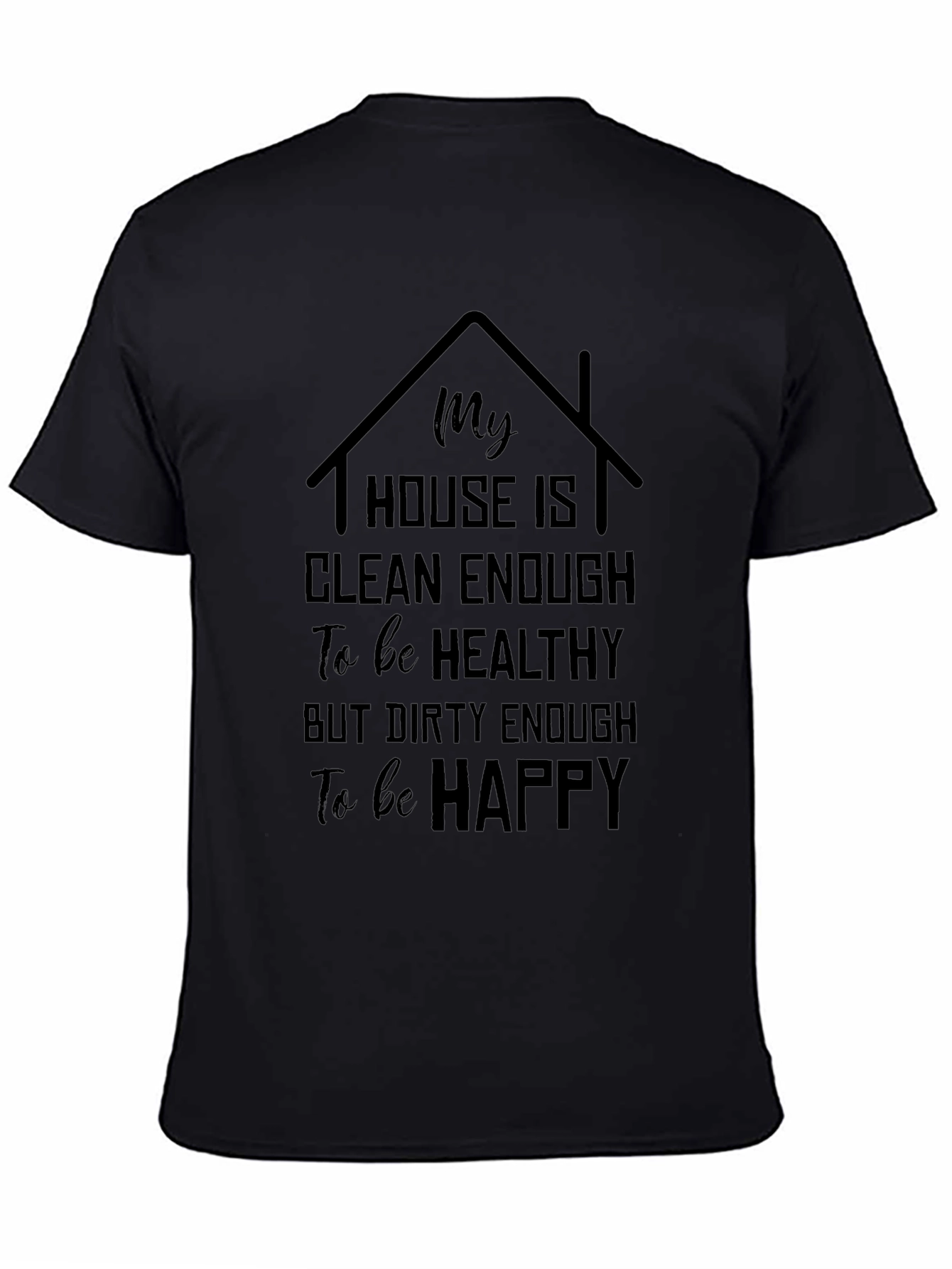 My House is Clean Enough T-Shirt