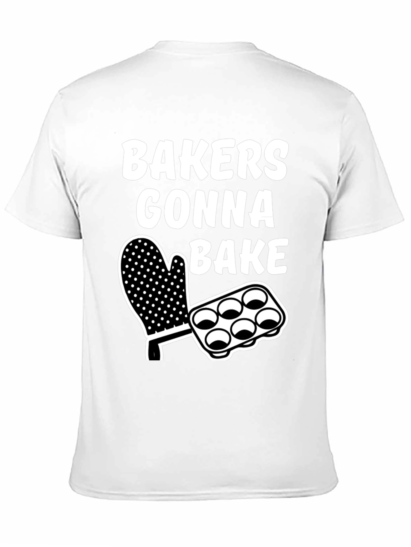 Bakers Gonna Bake Graphic T-Shirt - Baking Enthusiast Tee