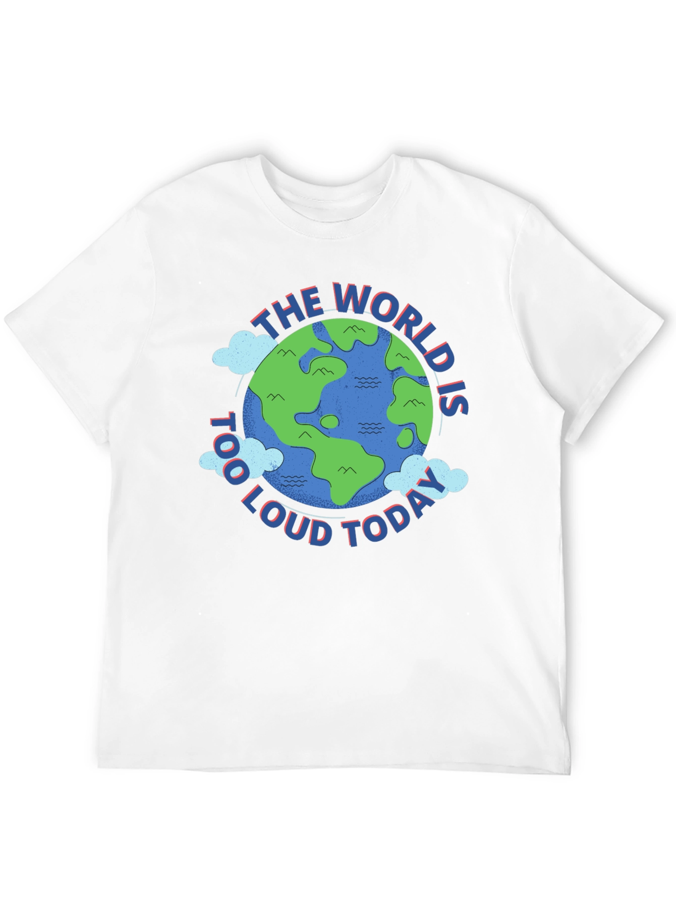 The World is Too Loud Today Graphic T-Shirt