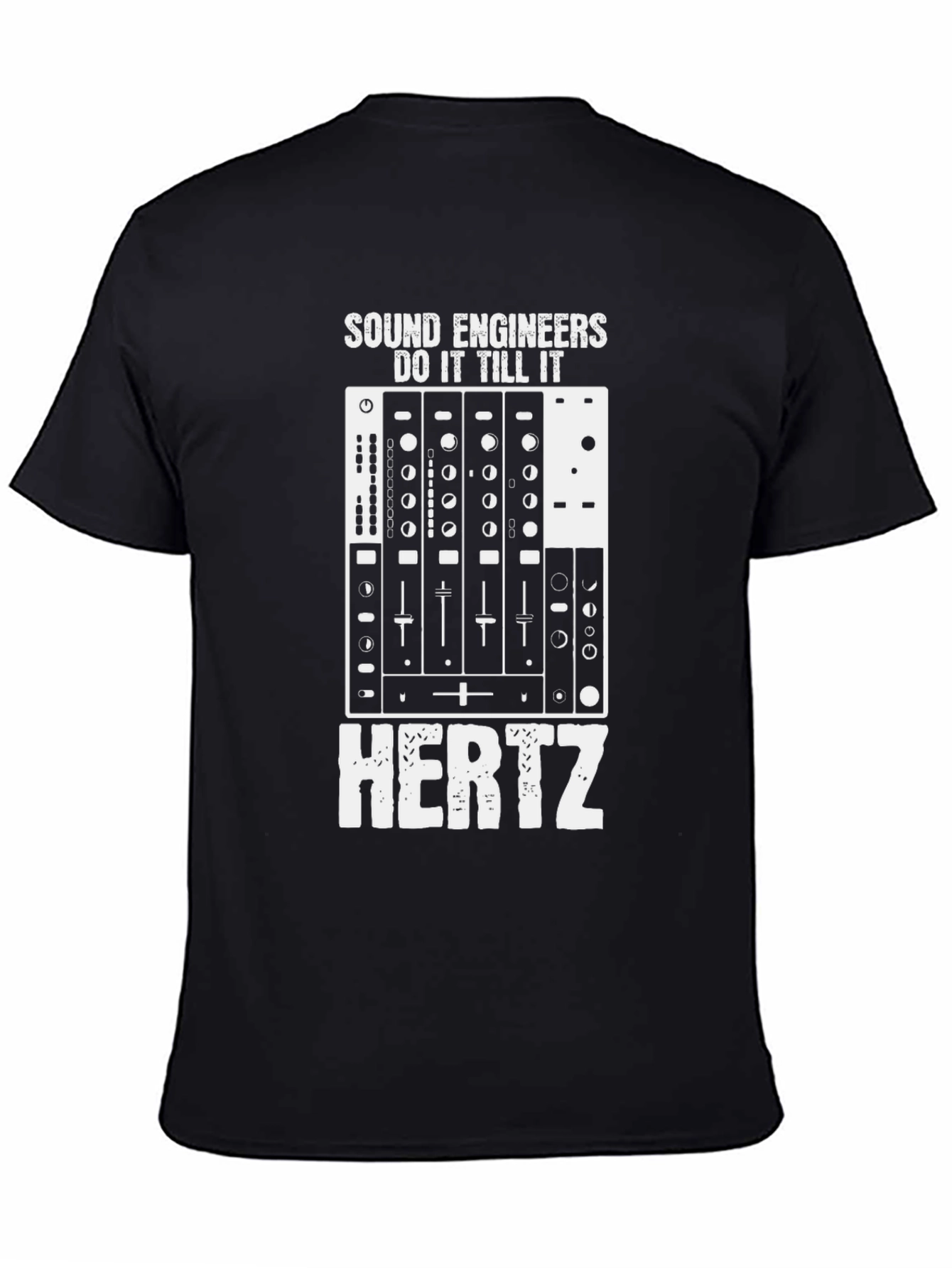 Sound Engineer T-Shirt - Do It Till It Hertz
