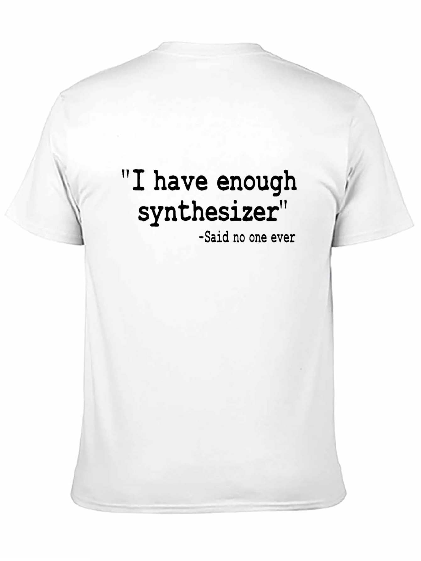 Synthesizer Humor T-Shirt: I Have Enough