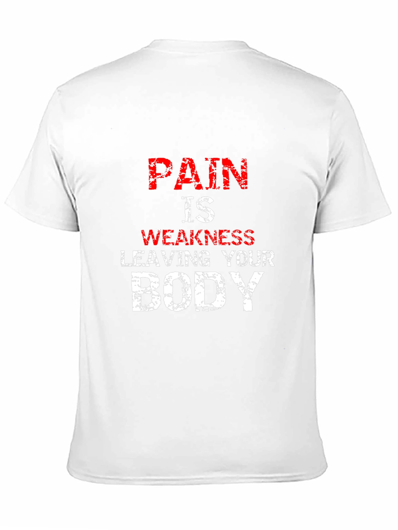 Pain is Weakness Leaving Your Body T-Shirt