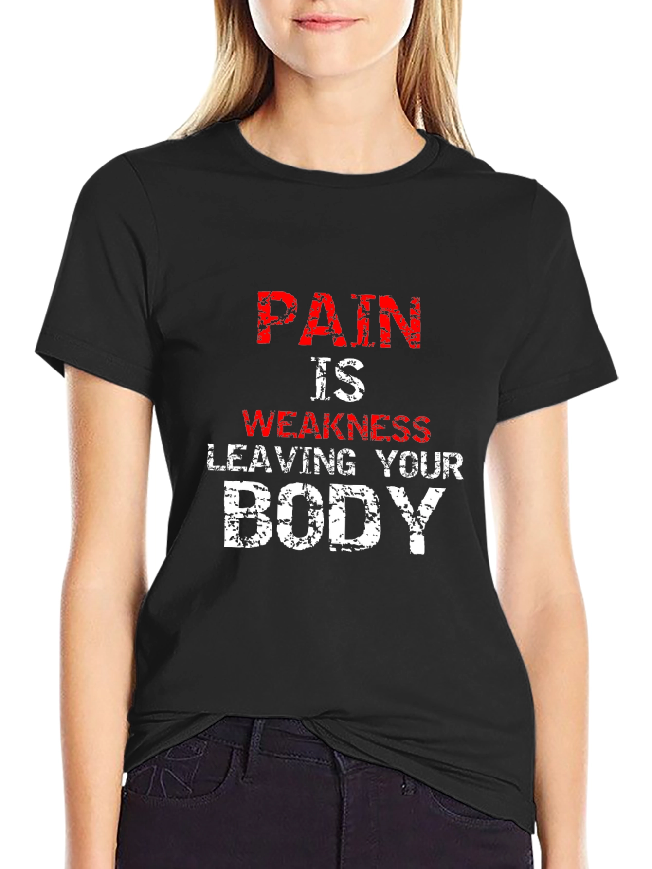 Pain is Weakness Leaving Your Body T-Shirt