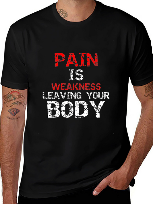 Pain is Weakness Leaving Your Body T-Shirt