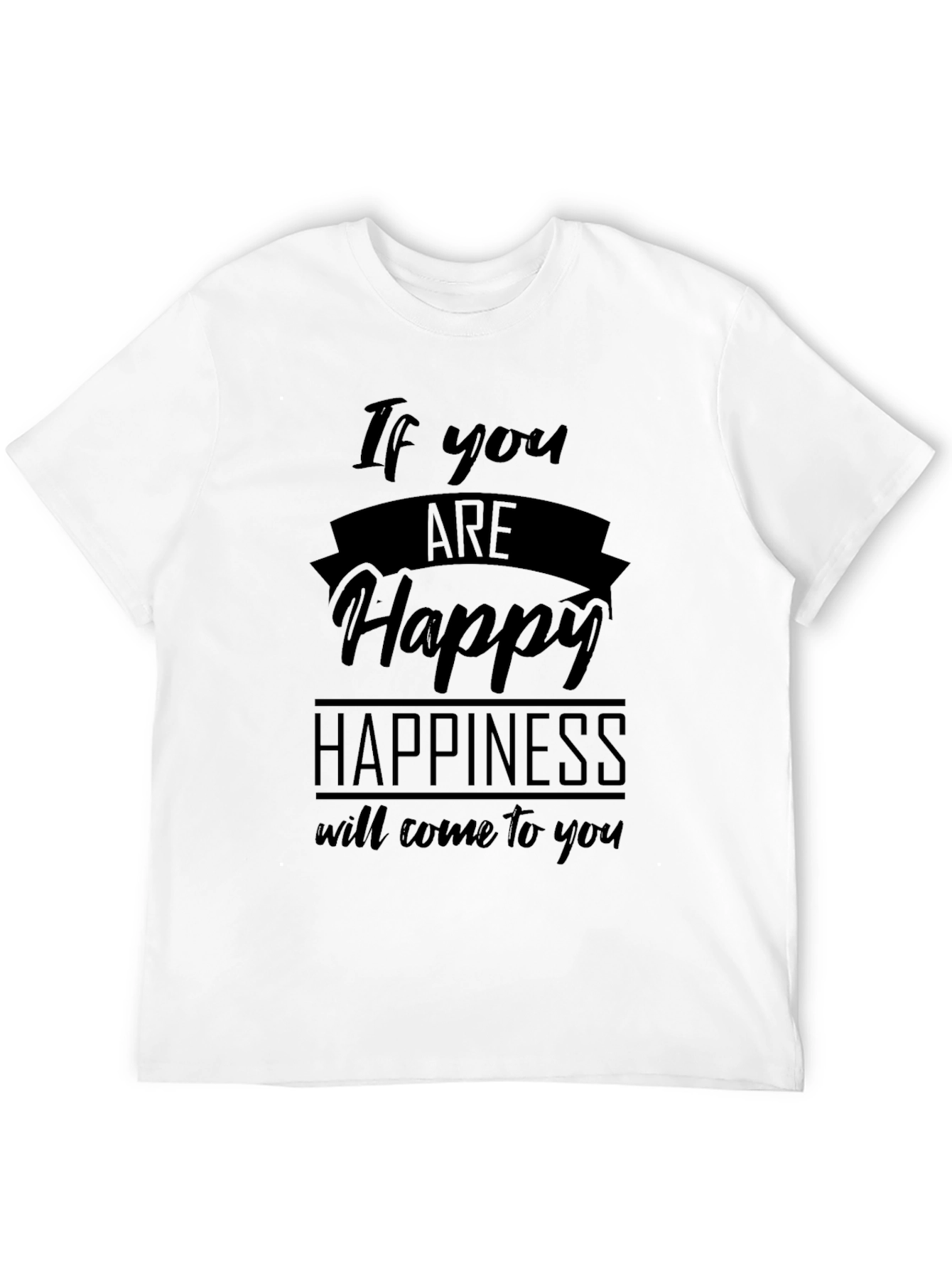 Be Happy T-Shirt - Motivational Quote Graphic Tee
