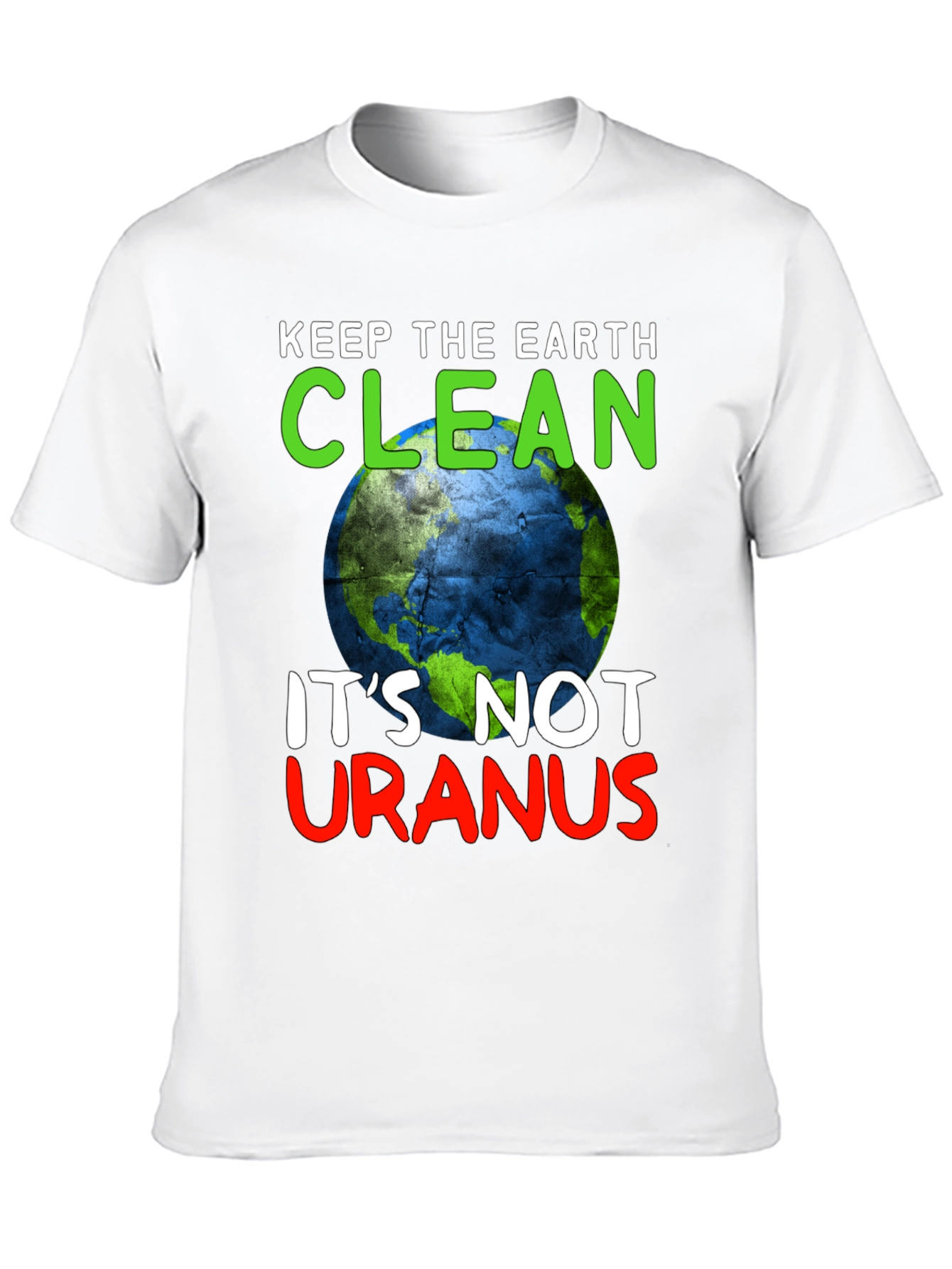 Keep the Earth Clean Funny Graphic T-Shirt