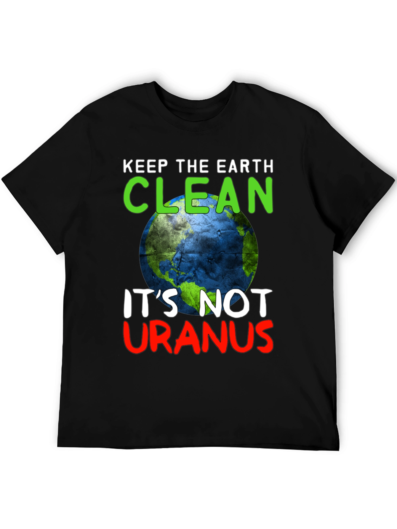 Keep the Earth Clean Funny Graphic T-Shirt