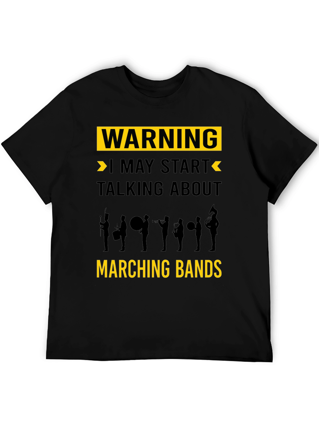 Warning May Start Talking Marching Bands Black T-Shirt
