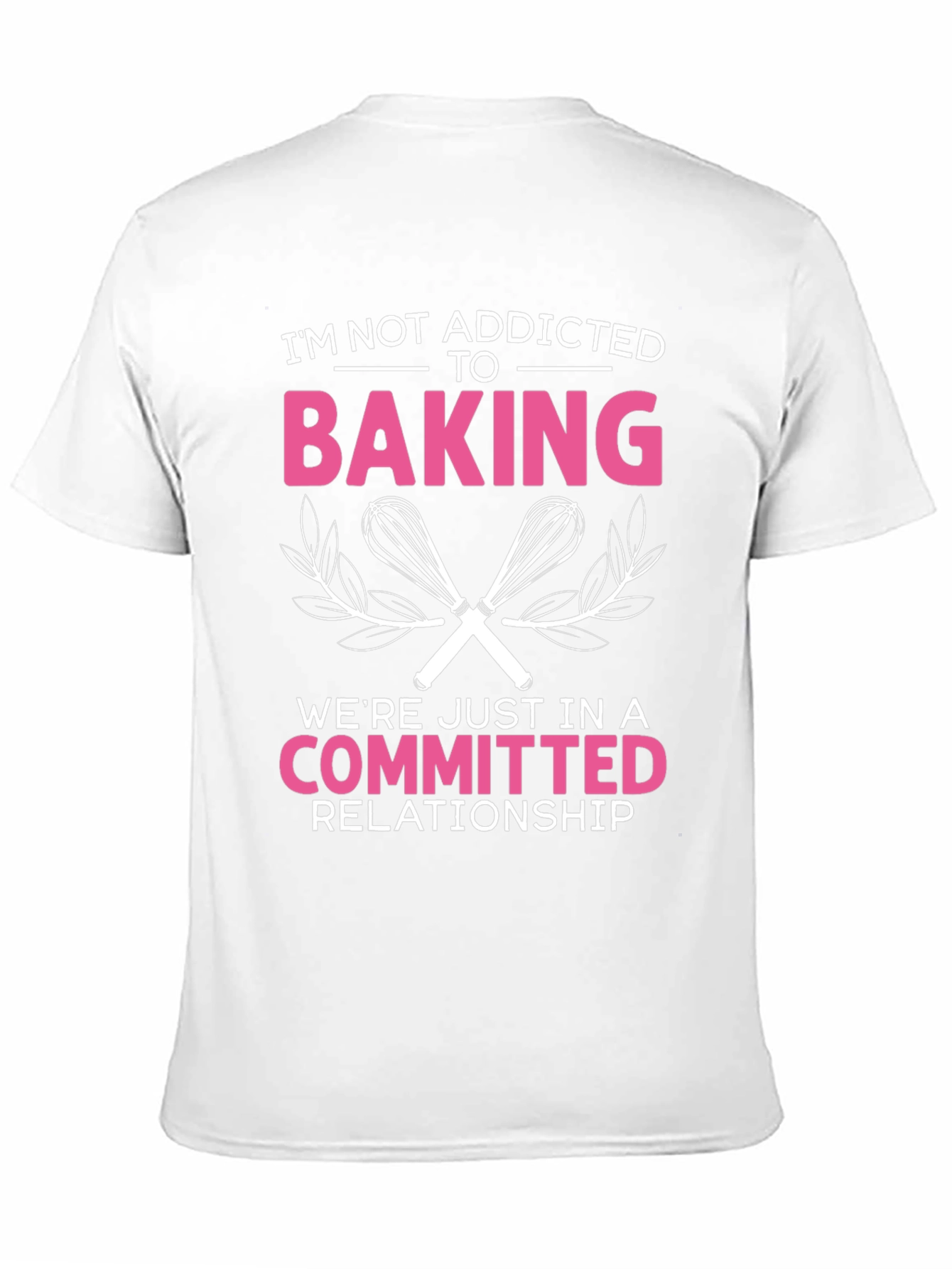 Baking Lover T-Shirt - Committed Relationship Funny Tee