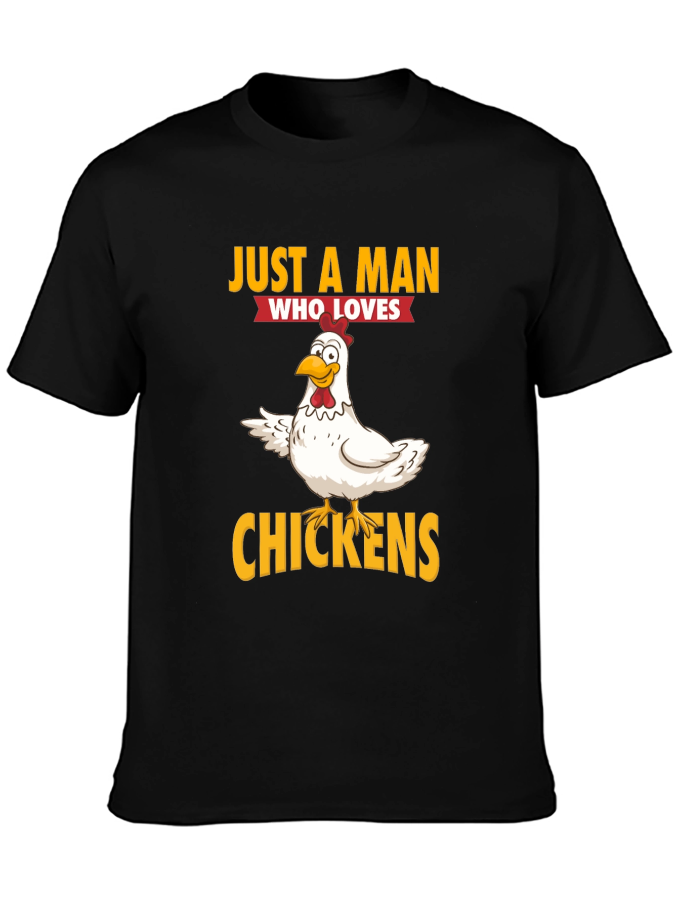 Just a Man Who Loves Chickens Graphic T-Shirt