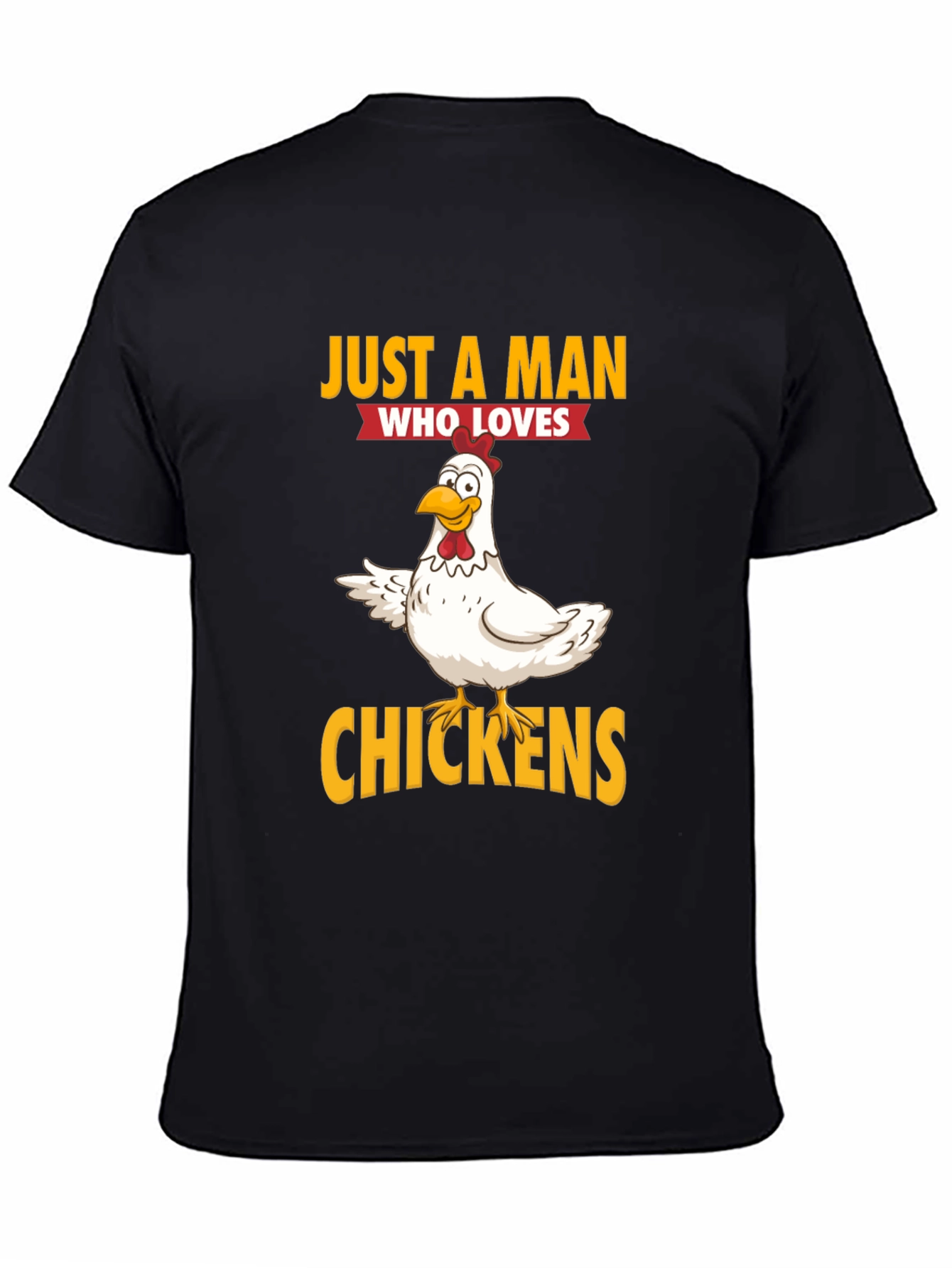 Just a Man Who Loves Chickens Graphic T-Shirt