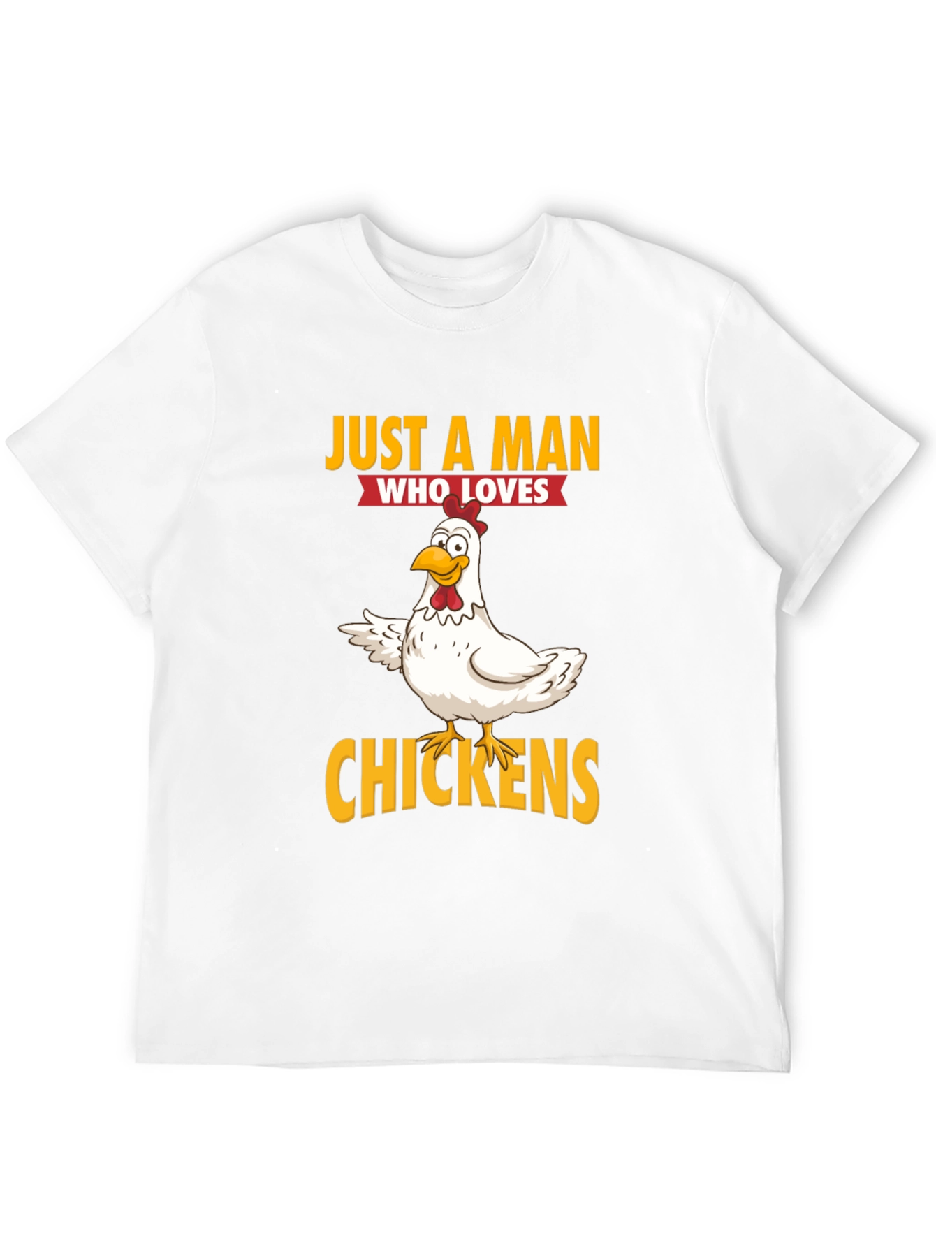 Just a Man Who Loves Chickens Graphic T-Shirt