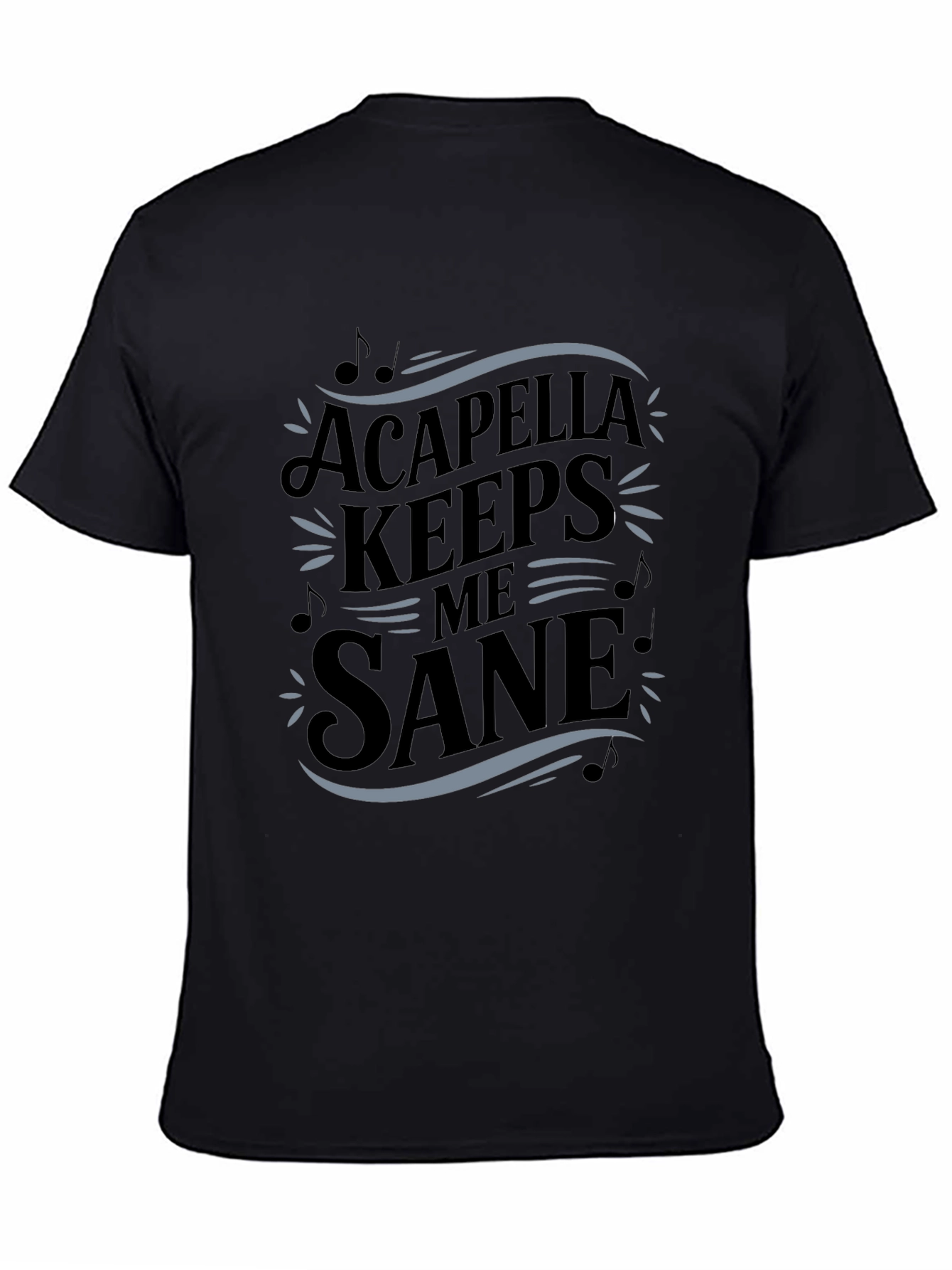 Acapella Keeps Me Sane Black T-Shirt