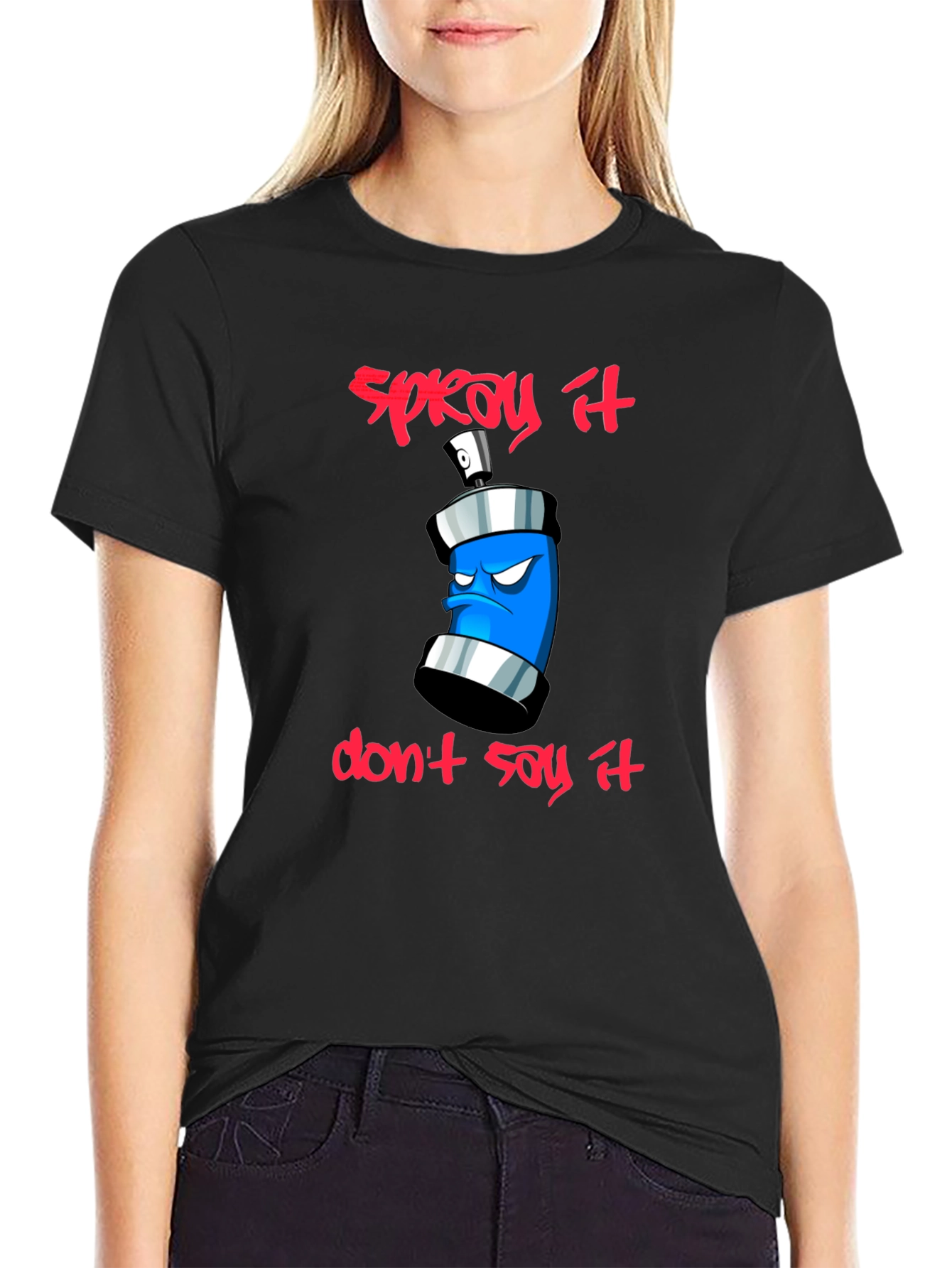Spray It Dont Say It - Graphic T-Shirt