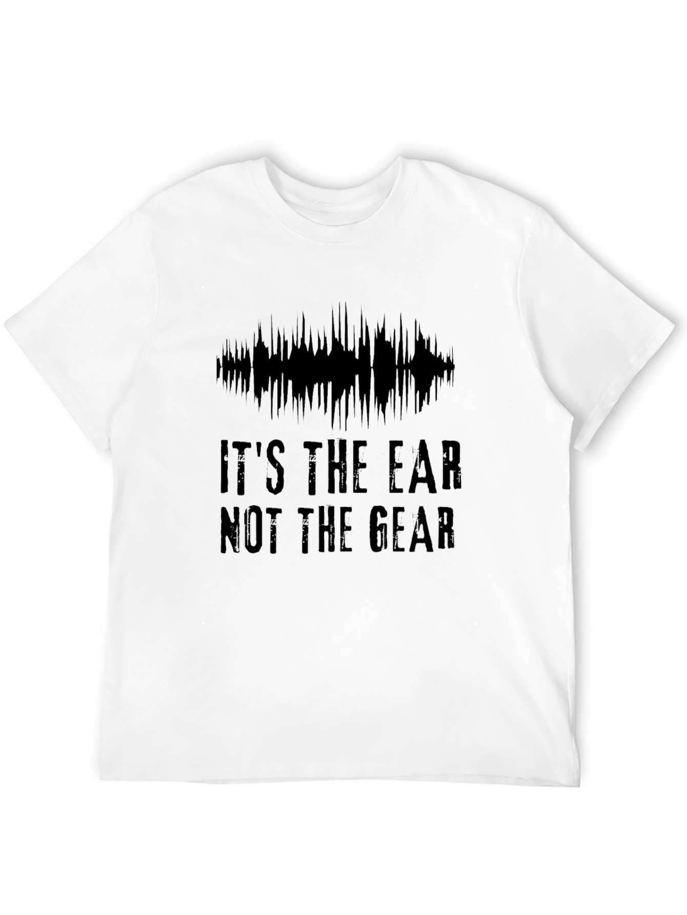 Its the Ear Not the Gear Graphic T-Shirt
