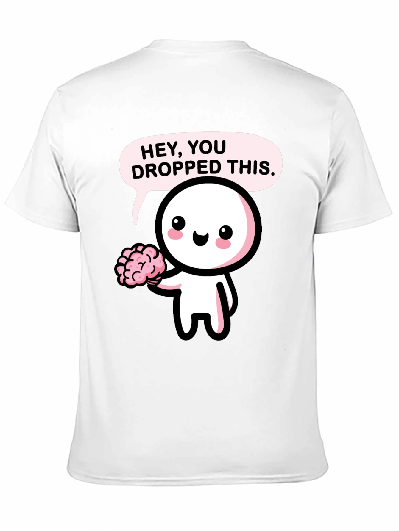 Hey You Dropped This Brain T-Shirt