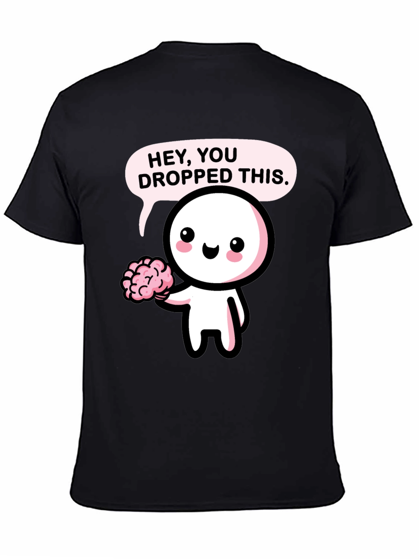 Hey You Dropped This Brain T-Shirt