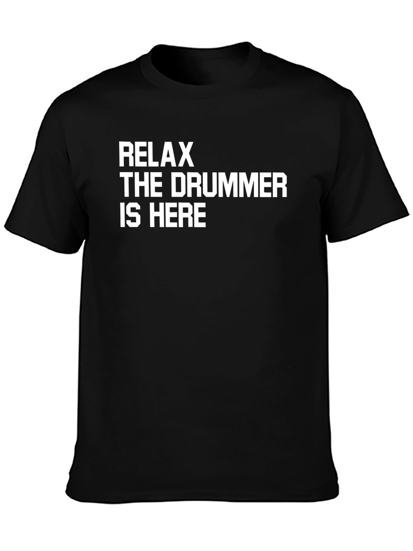 Relax The Drummer Is Here T-Shirt