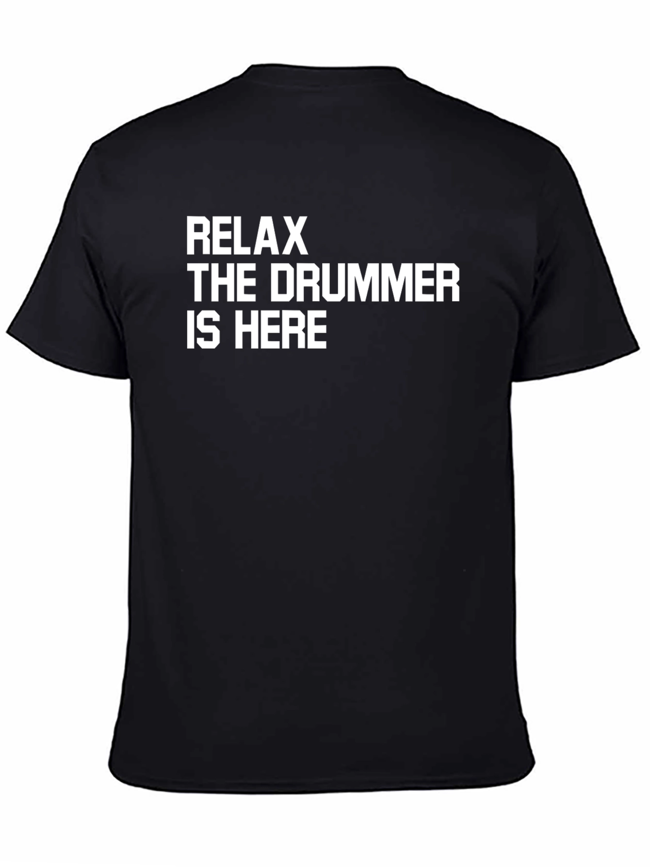 Relax The Drummer Is Here T-Shirt
