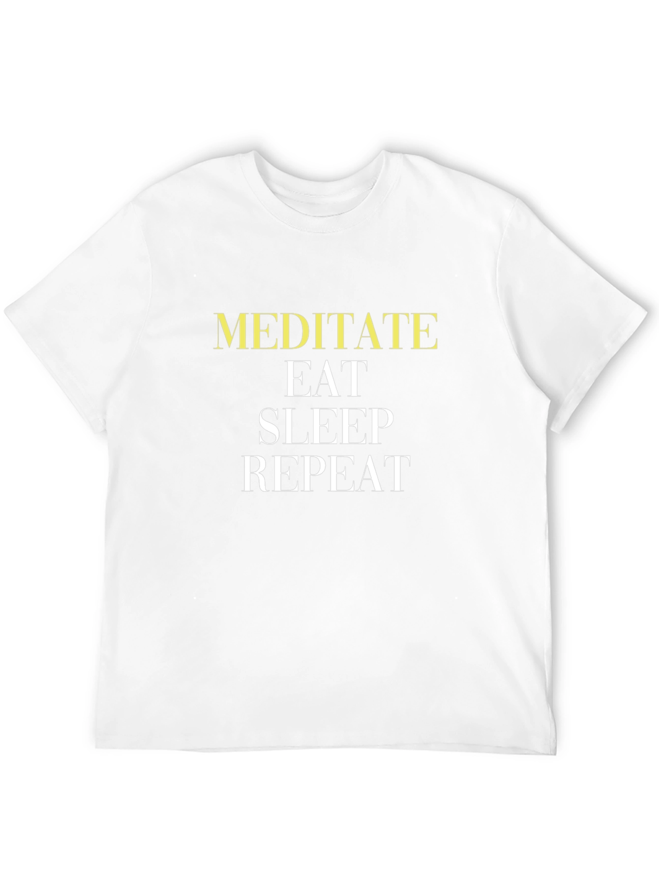Meditate Eat Sleep Repeat T-Shirt - Relax & Rejuvenate!