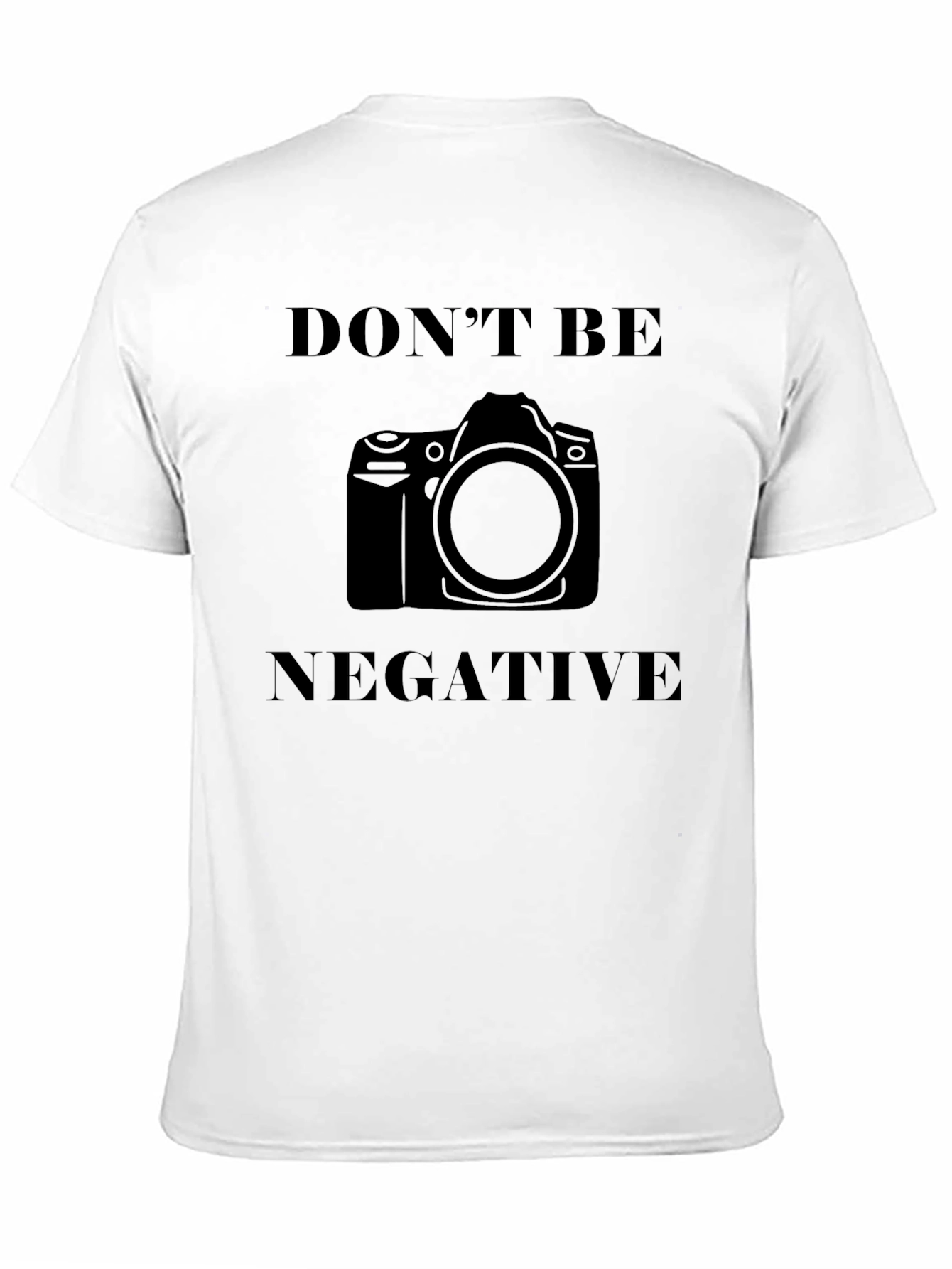 Dont Be Negative Camera T-Shirt