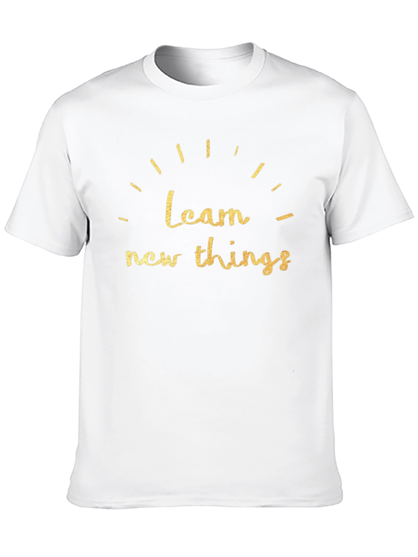 Learn New Things T-Shirt - Motivational Graphic Tee