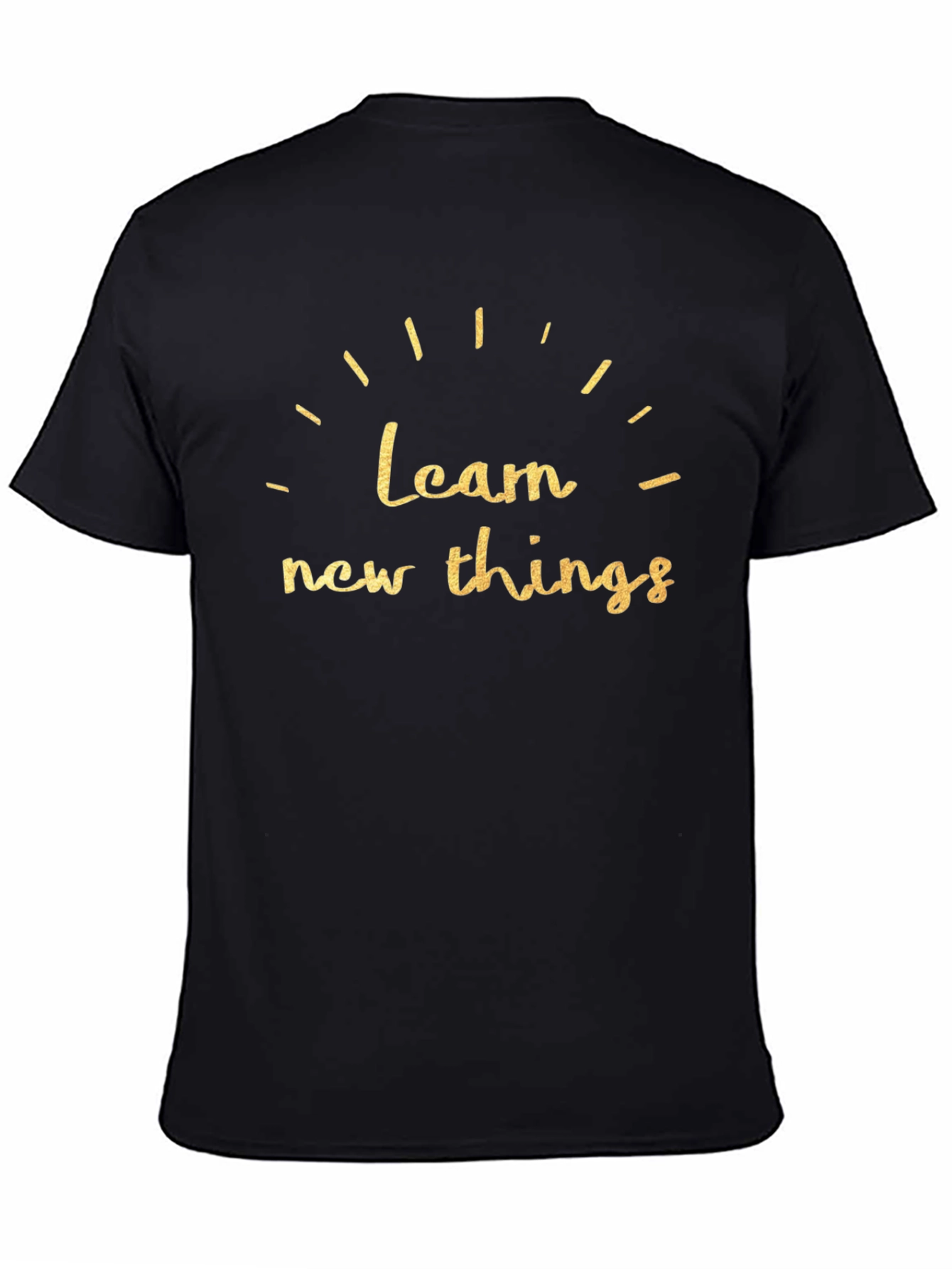Learn New Things T-Shirt - Motivational Graphic Tee