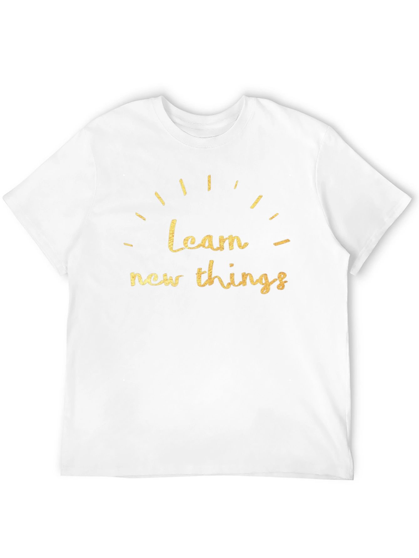 Learn New Things T-Shirt - Motivational Graphic Tee
