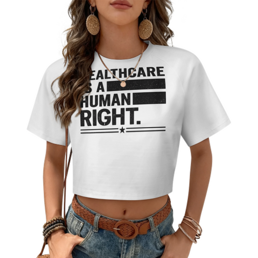 Healthcare Is A Human Right Graphic Crop T-Shirt – Bold Social Awareness Statement Tee(z298)