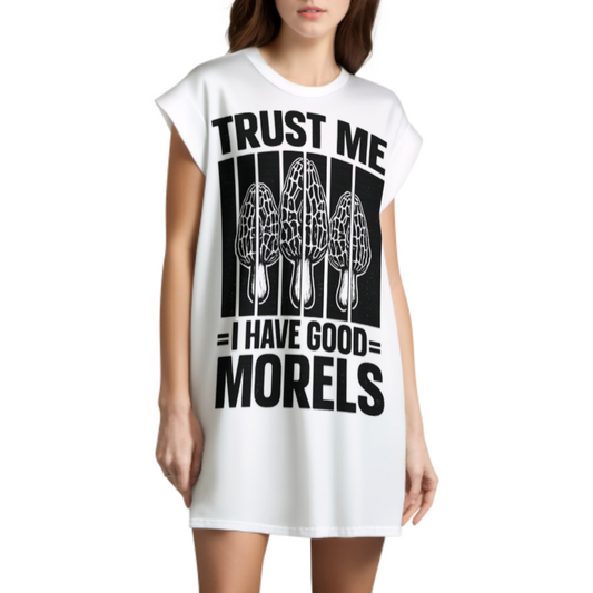 Funny Morel Mushroom Tee Dress – “Trust Me I Have Good Morels” Graphic Oversized Shirt(z275)