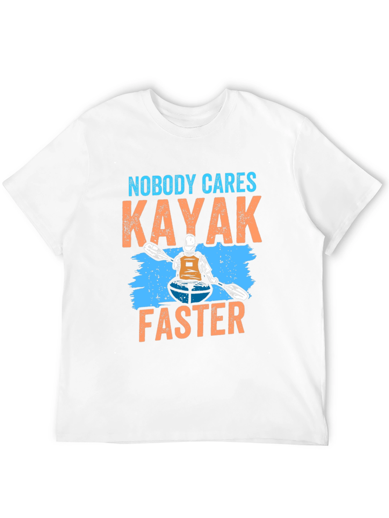 Nobody Cares Kayak Faster T-Shirt