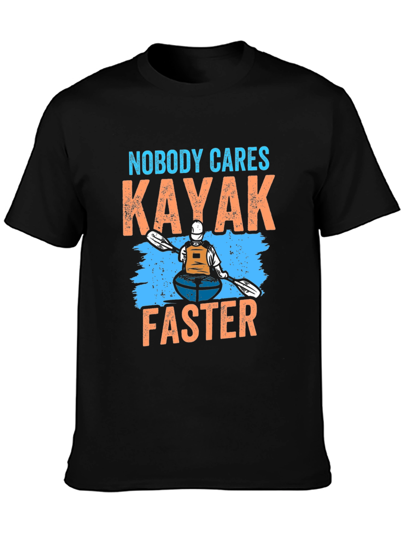 Nobody Cares Kayak Faster T-Shirt