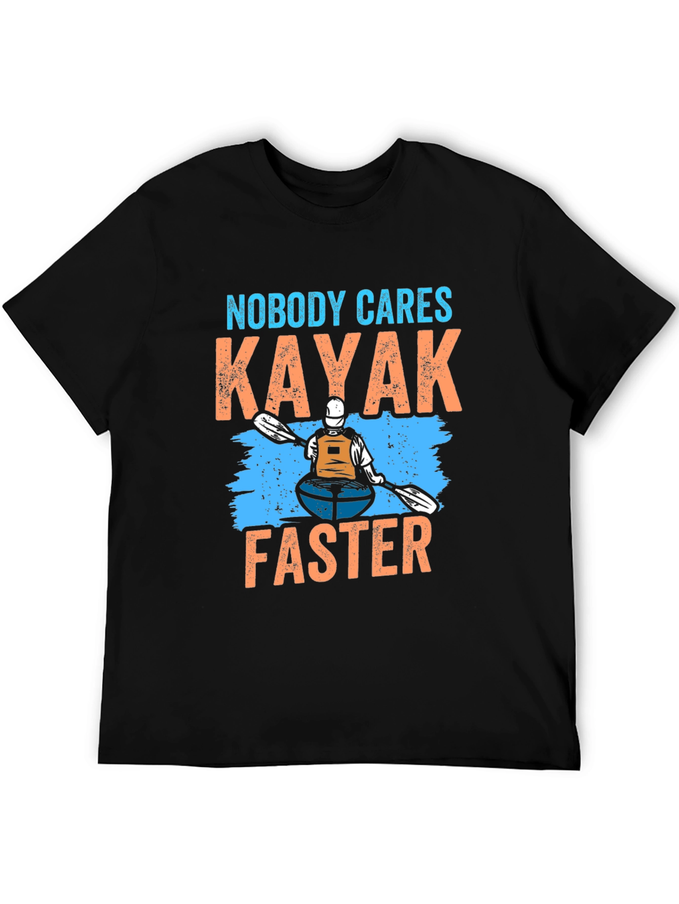 Nobody Cares Kayak Faster T-Shirt