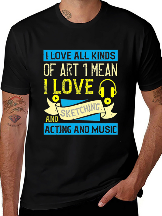 I Love Art T-Shirt - Sketching Acting Music
