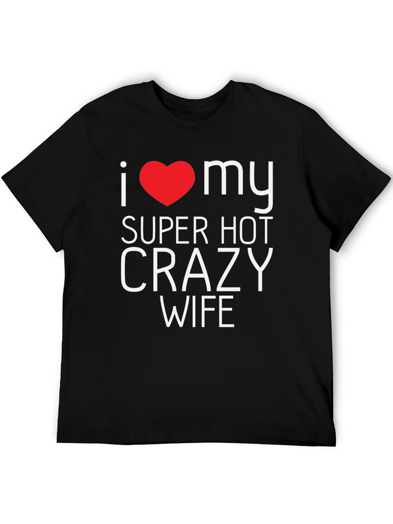I Heart My Super Hot Crazy Wife Black T-Shirt