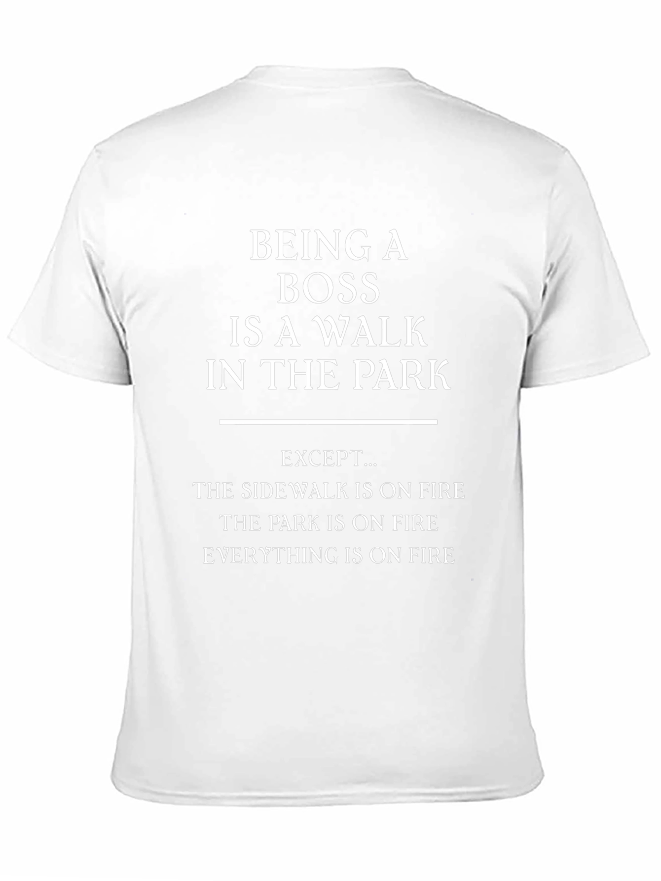 Funny Boss T-Shirt: Walk in the Park (On Fire!)