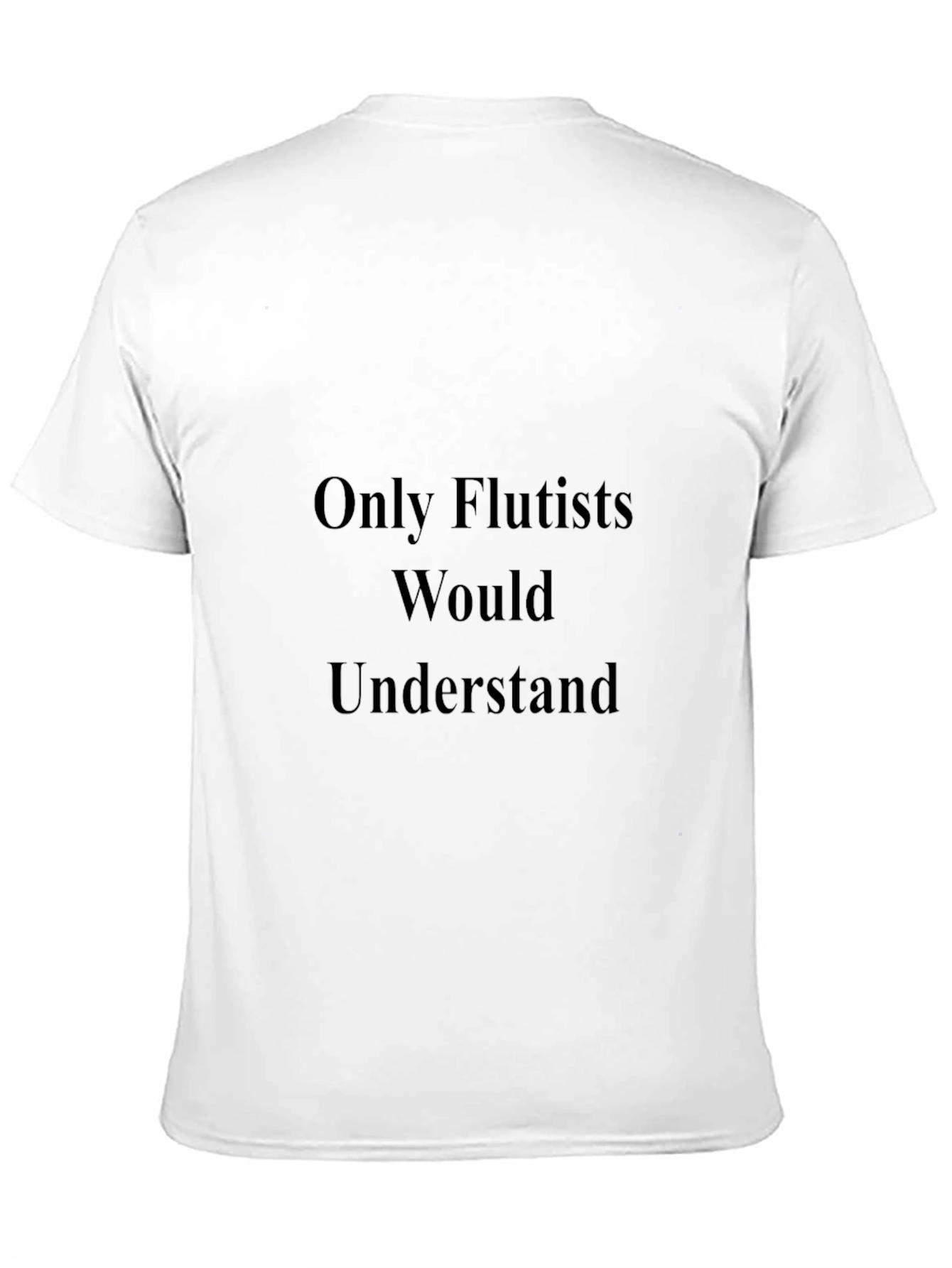 Only Flutists Would Understand Black Tee