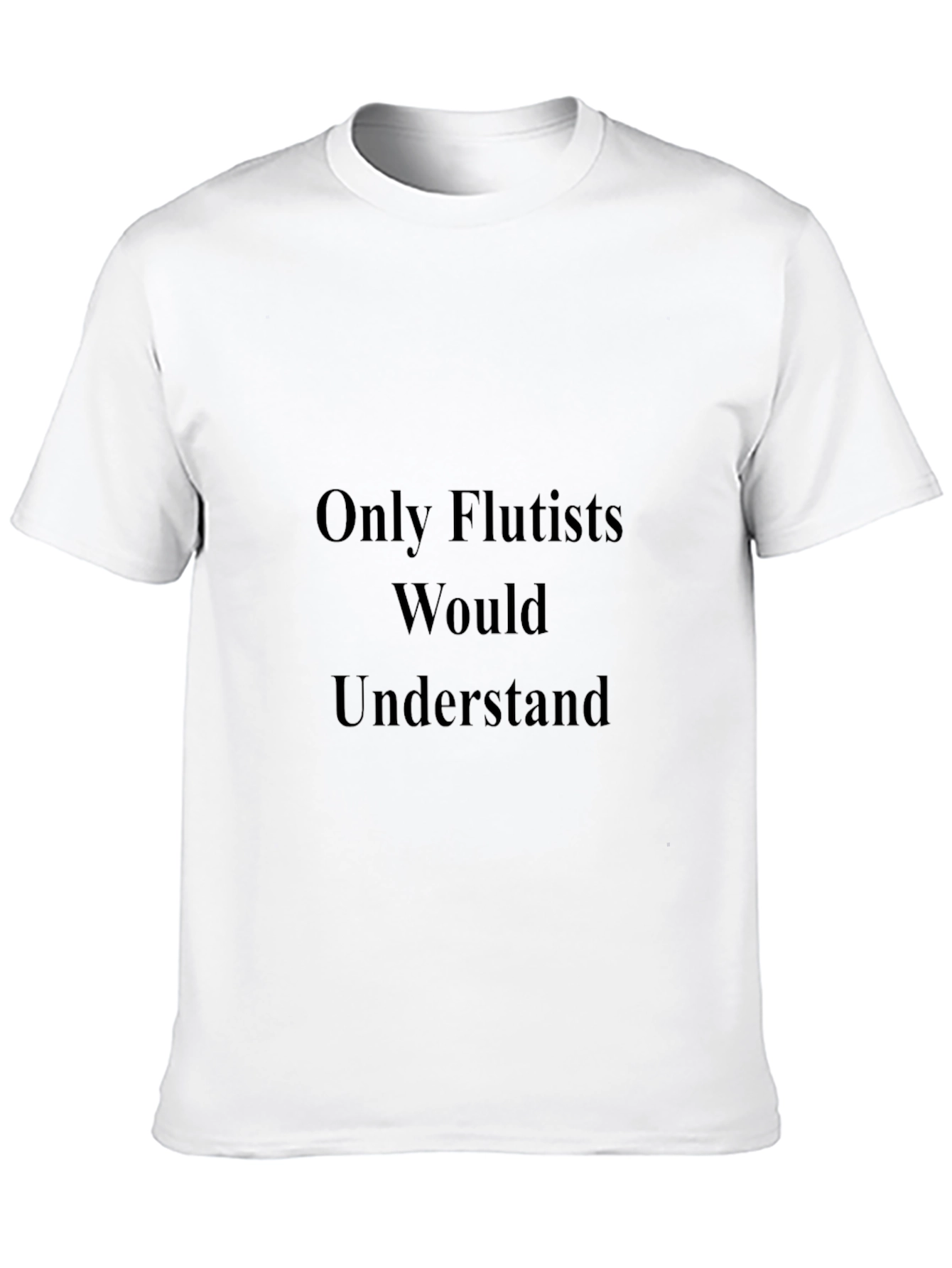 Only Flutists Would Understand Black Tee
