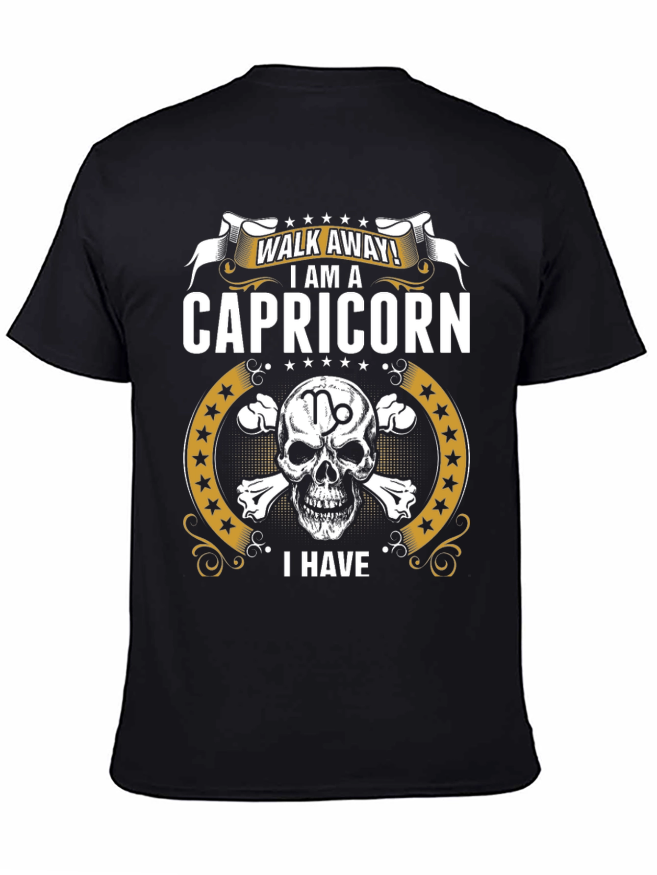 Capricorn T-Shirt: Walk Away I Have...