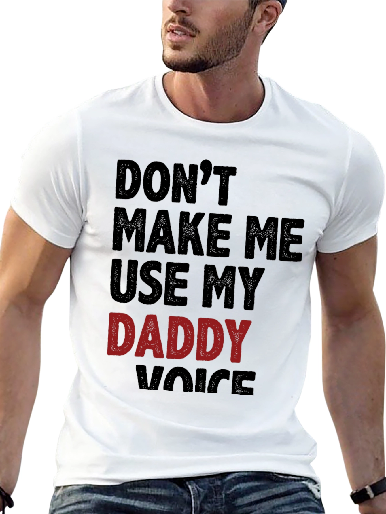 Dont Make Me Use My Daddy Voice T-Shirt